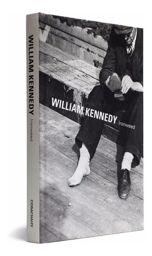 Ironweed, De William Kennedy. Editora Cosac Naify, Capa Dura, Edição 1 Em Português, 2010