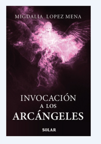 Invocación A Los Arcángeles * Migdalia López. M*