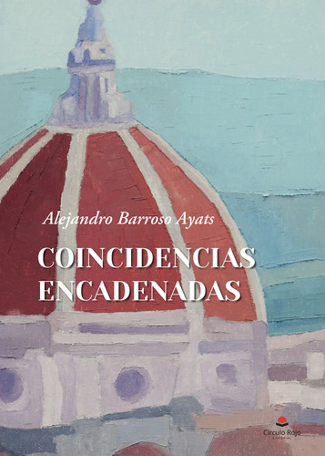 Coincidencias Encadenadas, De Barroso Ayats  Alejandro.. Grupo Editorial Círculo Rojo Sl, Tapa Blanda En Español