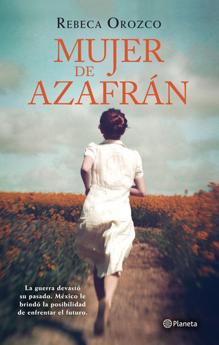Mujer de azafrán, de Orozco, Rebeca. Fuera de colección Editorial Planeta México, tapa blanda en español, 2015
