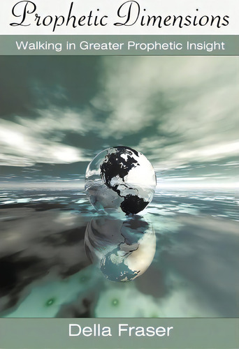 Prophetic Dimensions, De Della Fraser. Editorial Authorhouse, Tapa Blanda En Inglés