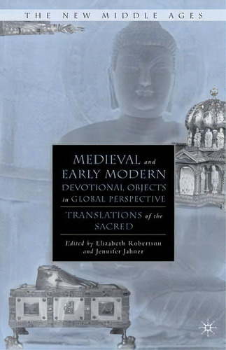 Medieval And Early Modern Devotional Objects In Global Perspective, De E. Robertson. Editorial Palgrave Macmillan, Tapa Dura En Inglés