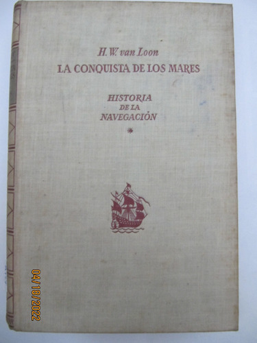 La Conquista De Los Mares H.w Van Loon 1946