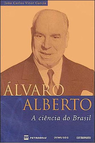 Alvaro Alberto - A Ciencia Do Brasil, De Garcia, Joao Carlos Vitor. Editora Contraponto, Capa Mole Em Português