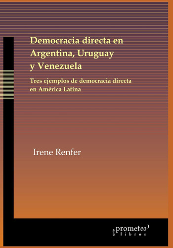 Libro: Democracia Directa En Argentina, Uruguay Y Venezuela: