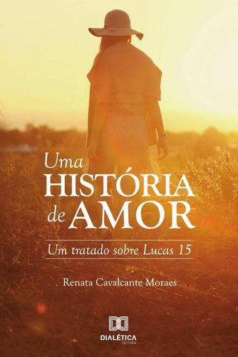 Uma História De Amor - Cavalcante Moraes, Renata