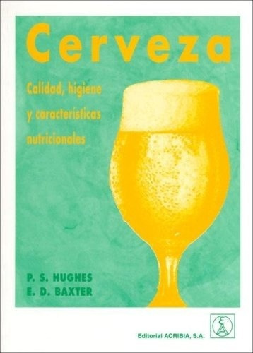 Cerveza Calidad Higiene Y Caracteristicas Nutricionales, De P.s. Hughes. Editorial Acribia, Tapa Blanda En Español