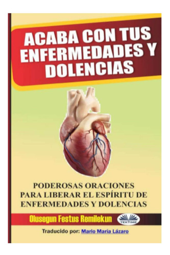 Libro: Acaba Con Tus Enfermedades Y Dolencias: Poderosas El