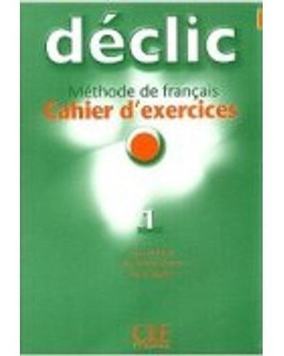 Declic 1 - Cahier D'exercices + A/cd*, De Blanc, Jacques. Editorial Cle En Francés