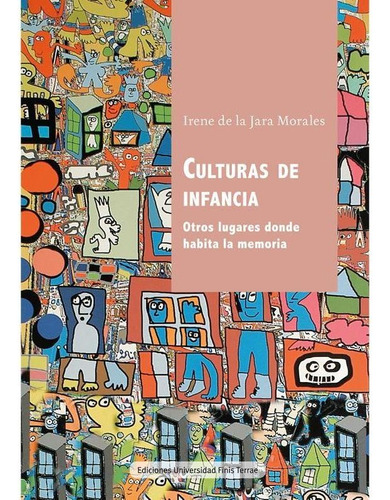 Culturas De Infancia, De De La Jara, Irene. Editorial Ediciones Universidad Finis Terrae, Tapa Blanda En Español, 2019