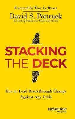 Libro Stacking The Deck : How To Lead Breakthrough Change...