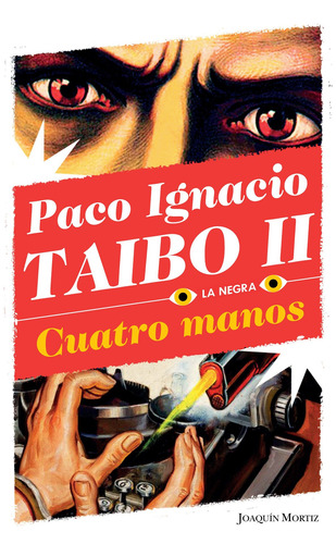 Cuatro manos, de Taibo Ii, Paco Ignacio. Serie La Negra Editorial Joaquín Mortiz México, tapa blanda en español, 2020