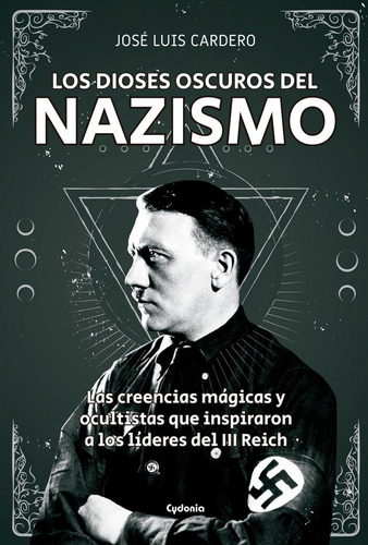 Libro: Los Dioses Oscuros Del Nazismo. Cardero Lopez, Jose L