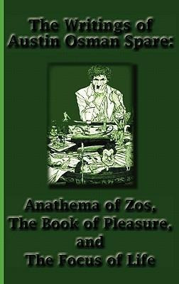 The Writings Of Austin Osman Spare : Anathema Of Z(hardback)