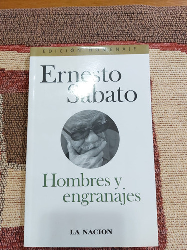 Hombres Y Engranajes, E. Sábato (2011). Excelente Estado.