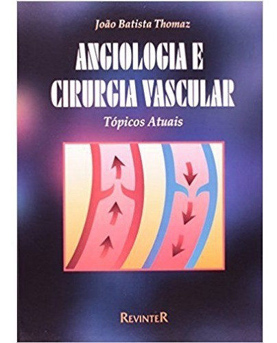 Angiologia E Cirurgia Vascular, De Thomaz, Joao Batista. Editora Revinter, Capa Dura Em Português, 2000