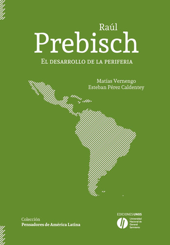 Raul Prebisch: El Desarrollo De La Periferia  - Matias Verne