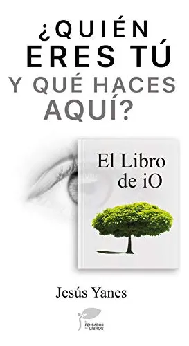 Quien Eres Tu Y Que Haces Aqui-el Libro De Io