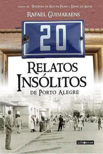 20 Relatos Insólitos De Porto Alegre