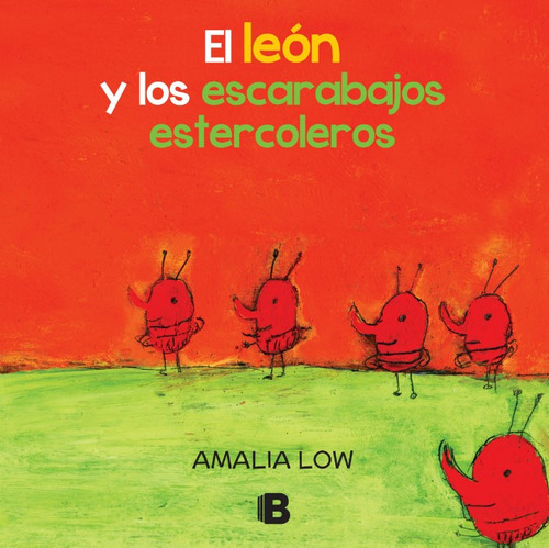 El León Y Los Escarabajos Estercoleros, De Amalia Low. 9585644779, Vol. 1. Editorial Editorial Penguin Random House, Tapa Blanda, Edición 2018 En Español, 2018