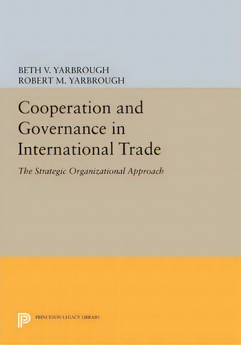 Cooperation And Governance In International Trade, De Beth V. Yarbrough. Editorial Princeton University Press, Tapa Blanda En Inglés