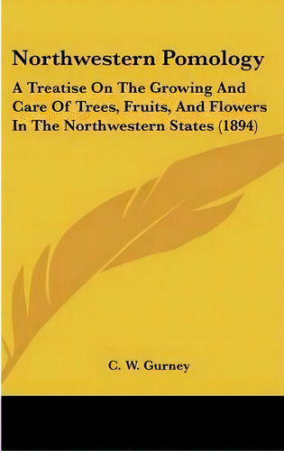 Northwestern Pomology, De C W Gurney. Editorial Kessinger Publishing, Tapa Dura En Inglés