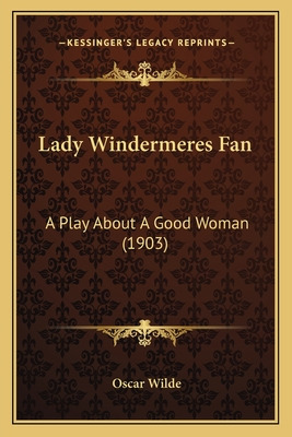 Libro Lady Windermeres Fan: A Play About A Good Woman (19...