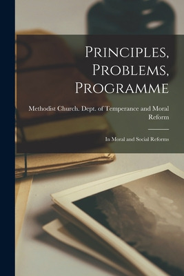 Libro Principles, Problems, Programme [microform]: In Mor...