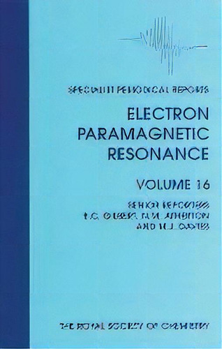 Electron Paramagnetic Resonance : Volume 16, De Bruce C. Gilbert. Editorial Royal Society Of Chemistry, Tapa Dura En Inglés