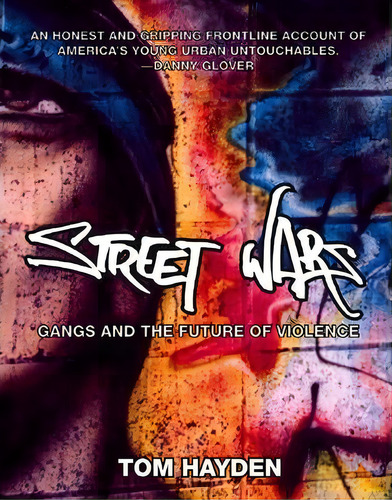 Street Wars : Gangs And The Future Of Violence, De Tom Hayden., Vol. 1. Editorial The New Press, Tapa Blanda En Inglés