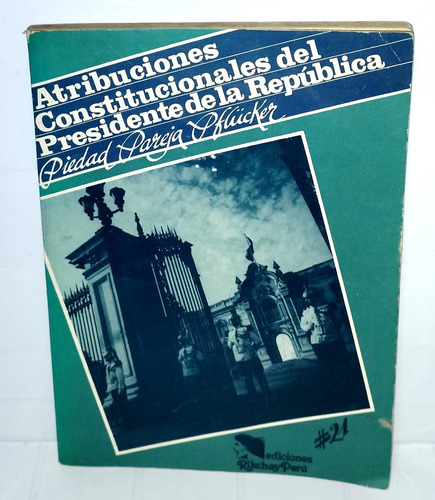 Atribuciones Constitucionales Del Presidente D La República