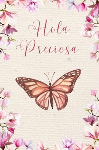 Hola Preciosa: Cuaderno Diario Con Diseño De Mariposa E Inte