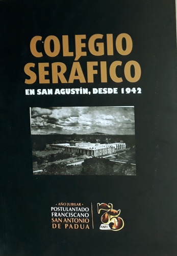 Colegio Seráfico En San Agustín Jalisco Desde 1942, Año Jubi