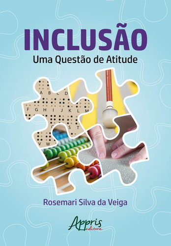 Inclusão: uma questão de atitude, de Veiga, Rosemari Silva da. Editorial Appris Editora e Livraria Eireli - ME, capa mole em português, 2020