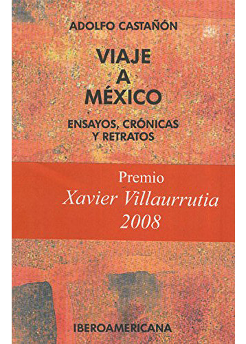 Viaje A Mexico . Ensayoscronicas Y Retrato, De Castañón, Adolfo., Vol. Abc. Editorial Iberoamericana Vervuert, Tapa Blanda En Español, 1