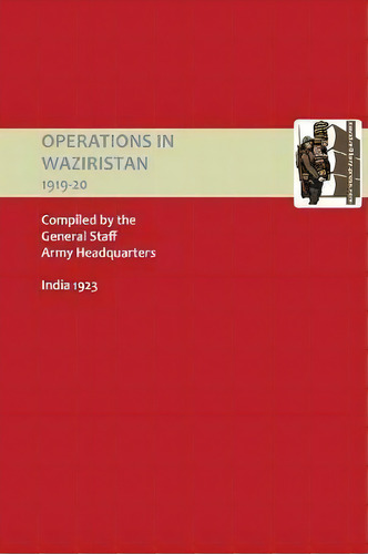 Operations In Waziristan 1919-1920, De Army Headquar Compiled By General Staff. Editorial Naval Military Press Ltd, Tapa Blanda En Inglés