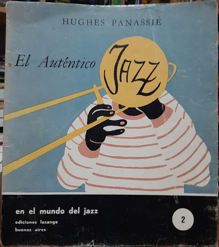 El Autentico Jazz En El Mundo Del Jazz- Hughes Panassie(ltc)