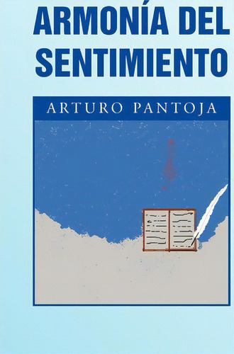 Armonia Del Sentimiento, De Arturo Pantoja. Editorial Palibrio, Tapa Blanda En Español