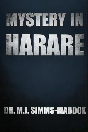 Mystery In Harare: Priscilla's Journey Into Southern Africa, De Simms-maddox, M. J.. Editorial Lightning Source Inc, Tapa Blanda En Inglés