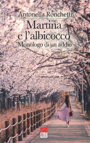 Libro: Martina E L Albicocco: Monologo Di Un Addio (italian