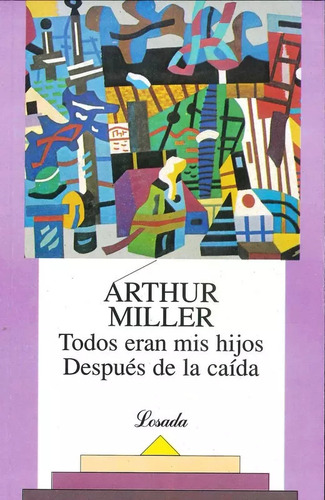 Todos Eran Mis Hijos - Despues De La Caida, De Miller, Arthur. Editorial Losada, Tapa Tapa Blanda En Español
