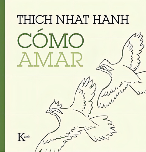 Cómo Amar (esenciales Del Mindfuness), De Hanh, Thich Nhat. Editorial Kairós Sa, Tapa Tapa Blanda En Español