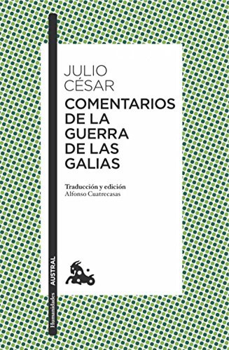 Comentarios De La Guerra De Las Galias - Cesar Julio