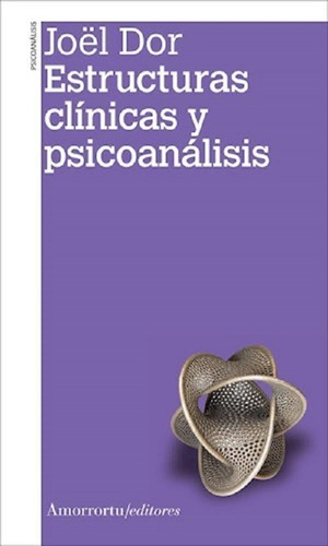 Estructuras Clínicas Y Psicoanálisis / Joël Dor