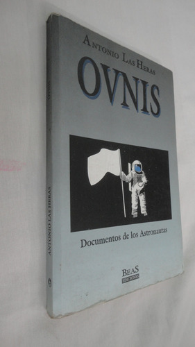 Antonio Las Heras. Ovnis. Documentos De Los Astronautas