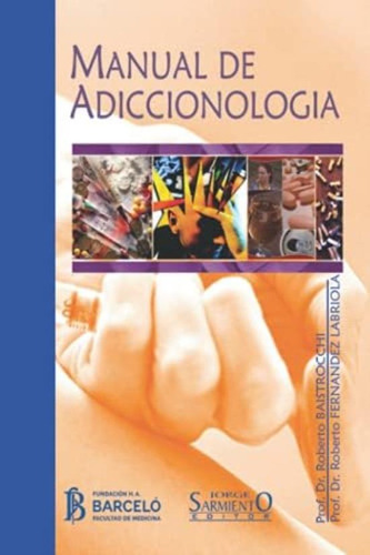Manual De Adiccionología: Para El Estudio Integral Del Complejo Mundo De Las Adicciones (spanish Edition), De Fernández Labriola, Roberto. Editorial Oem, Tapa Blanda En Español
