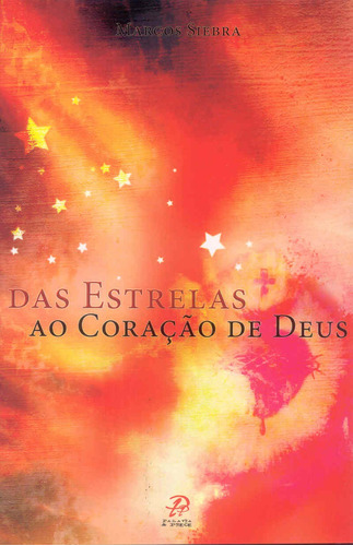 Das estrelas ao coração de Deus, de Siebra, Marcos. Editora Distribuidora Loyola De Livros Ltda, capa mole em português, 2008