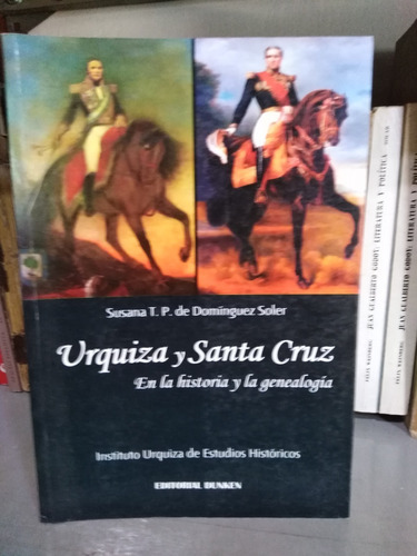 Urquiza Y Santa Cruz En La Historia Y La Genea -sólo Envíos-