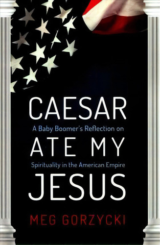 Caesar Ate My Jesus, De Meg Gorzycki. Editorial Resource Publications Ca, Tapa Blanda En Inglés