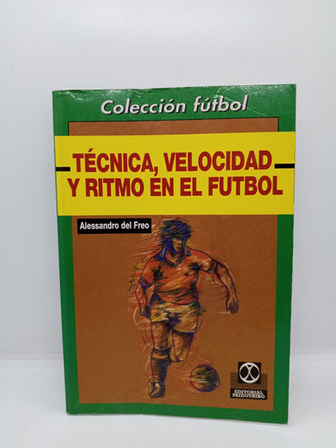 Técnica Velocidad Y Ritmo En El Fútbol - Alessandro Del Freo